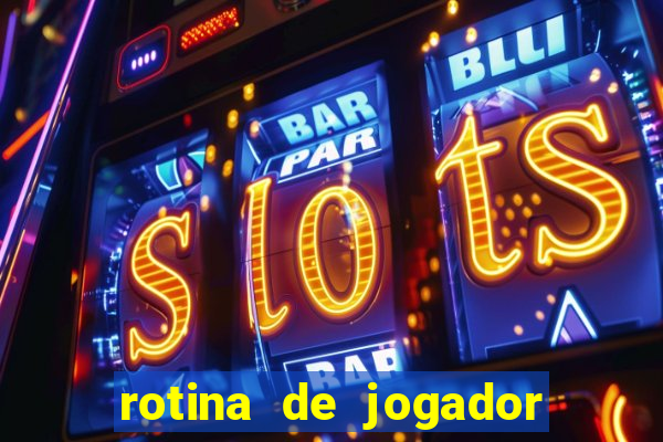 rotina de jogador de futebol